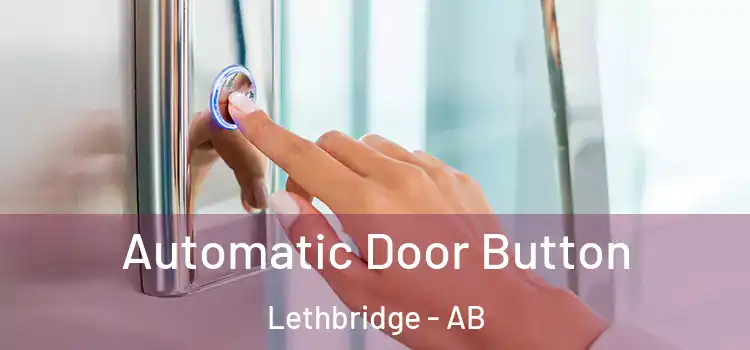 Automatic Door Button Lethbridge - AB