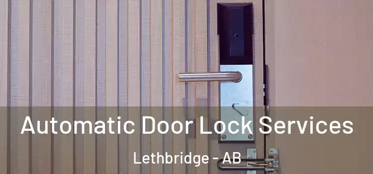 Automatic Door Lock Services Lethbridge - AB