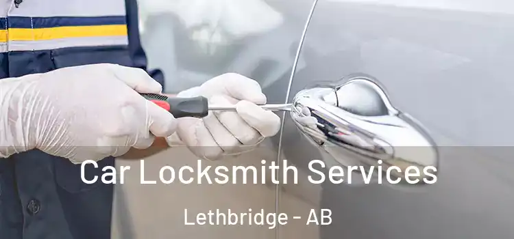 Car Locksmith Services Lethbridge - AB