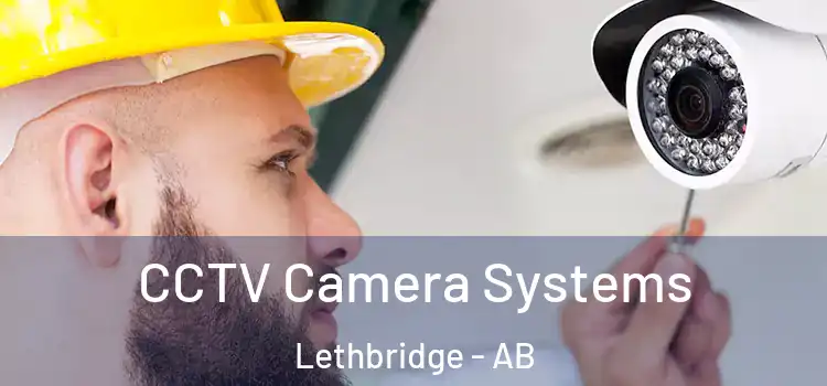 CCTV Camera Systems Lethbridge - AB