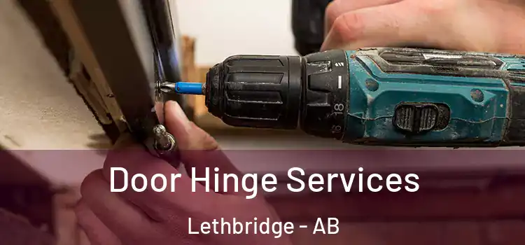Door Hinge Services Lethbridge - AB