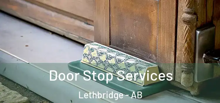 Door Stop Services Lethbridge - AB