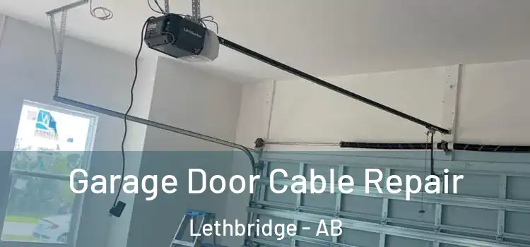  Garage Door Cable Repair Lethbridge - AB