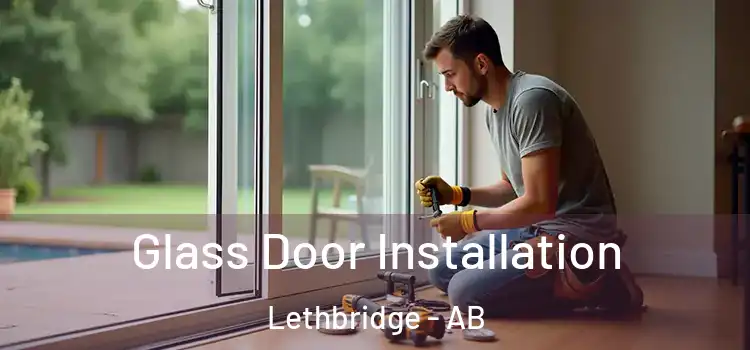 Glass Door Installation Lethbridge - AB