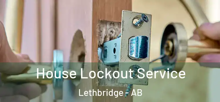 House Lockout Service Lethbridge - AB