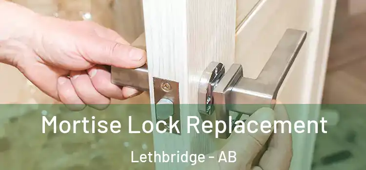 Mortise Lock Replacement Lethbridge - AB