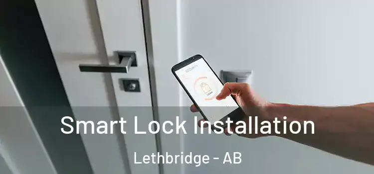 Smart Lock Installation Lethbridge - AB