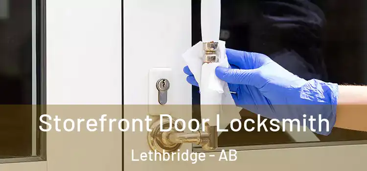 Storefront Door Locksmith Lethbridge - AB